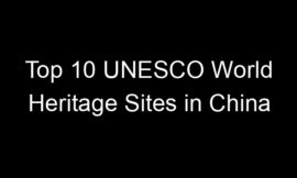 Top 10 UNESCO World Heritage Sites in China