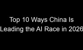 Top 10 Ways China Is Leading the AI Race in 2026
