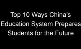 Top 10 Ways China’s Education System Prepares Students for the Future