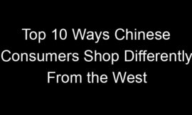 Top 10 Ways Chinese Consumers Shop Differently From the West