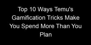 Read more about the article Top 10 Ways Temu’s Gamification Tricks Make You Spend More Than You Plan