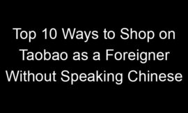 Top 10 Ways to Shop on Taobao as a Foreigner Without Speaking Chinese