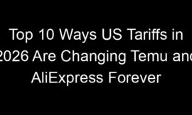 Top 10 Ways US Tariffs in 2026 Are Changing Temu and AliExpress Forever