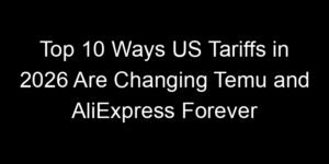 Read more about the article Top 10 Ways US Tariffs in 2026 Are Changing Temu and AliExpress Forever