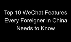 Top 10 WeChat Features Every Foreigner in China Needs to Know