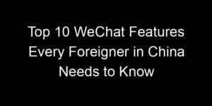 Read more about the article Top 10 WeChat Features Every Foreigner in China Needs to Know