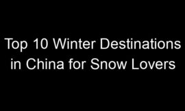 Top 10 Winter Destinations in China for Snow Lovers