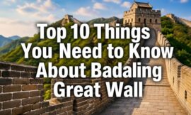 Top 10 Things You Need to Know About Badaling Great Wall