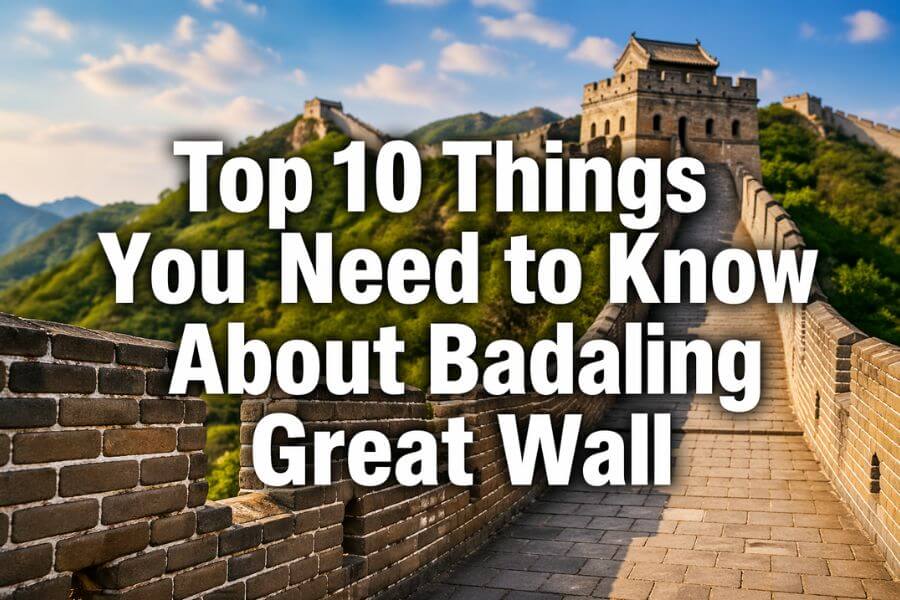 Read more about the article Top 10 Things You Need to Know About Badaling Great Wall