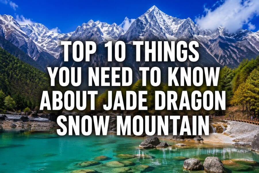 Top 10 Things You Need to Know About Jade Dragon Snow Mountain toptencn