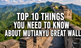 Top 10 Things You Need to Know About Mutianyu Great Wall