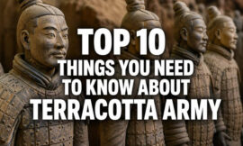 Top 10 Things You Need to Know About Terracotta Army