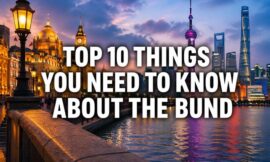 Top 10 Things You Need to Know About The Bund