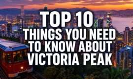 Top 10 Things You Need to Know About Victoria Peak