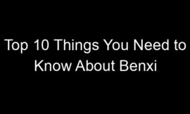 Top 10 Things You Need to Know About Benxi