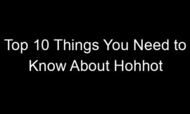 Top 10 Things You Need to Know About Hohhot