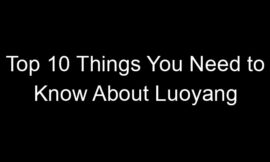 Top 10 Things You Need to Know About Luoyang