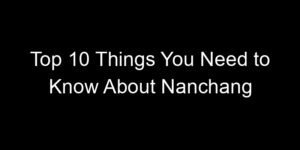 Read more about the article Top 10 Things You Need to Know About Nanchang
