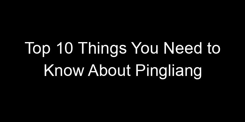 Read more about the article Top 10 Things You Need to Know About Pingliang