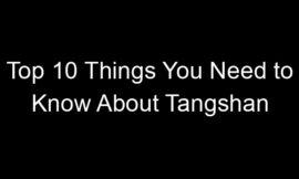 Top 10 Things You Need to Know About Tangshan
