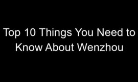 Top 10 Things You Need to Know About Wenzhou