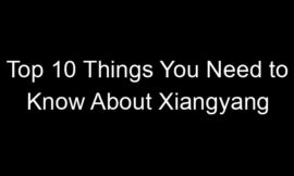 Top 10 Things You Need to Know About Xiangyang