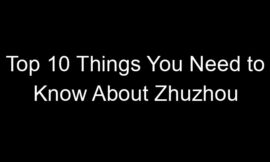 Top 10 Things You Need to Know About Zhuzhou