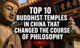 Top 10 Buddhist Temples in China That Changed the Course of Philosophy
