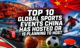 Top 10 Global Sports Events China Has Hosted or Is Planning to Host