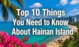 Top 10 Things You Need to Know About Hainan Island