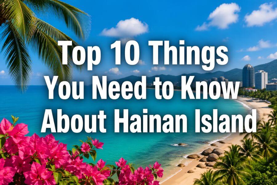 Top 10 Things You Need to Know About Hainan Island toptencn