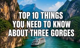 Top 10 Things You Need to Know About Three Gorges
